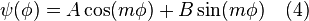 \ \psi (\phi) = A \cos(m \phi) + B \sin (m \phi) \quad (4)