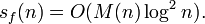 s_f(n) = O(M(n)\log^2n). \,