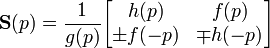 \mathbf S(p) = \frac {1}{g(p)} \begin{bmatrix} h(p) & f(p) \\ \pm f(-p) & \mp h(-p) \end{bmatrix}