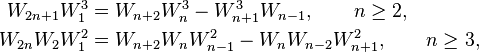 \begin{align}
W_{2n+1}W_1^3 &= W_{n+2}W_n^3 - W_{n+1}^3W_{n-1},\qquad n \ge 2, \\
W_{2n}W_2W_1^2 &= W_{n+2}W_n W_{n-1}^2 - W_n W_{n-2}W_{n+1}^2,\qquad n\ge 3,\\
\end{align}