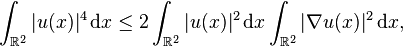 \int_{\mathbb{R}^{2}} | u(x) |^{4} \, \mathrm{d} x \leq 2 \int_{\mathbb{R}^{2}} | u(x) |^{2} \, \mathrm{d} x \int_{\mathbb{R}^{2}} | \nabla u(x) |^{2} \, \mathrm{d} x,