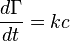 {d \Gamma \over dt } = k c