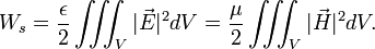 W_s = \frac{\epsilon}{2}\iiint_V |\vec{E}|^2 dV = \frac{\mu}{2}\iiint_V |\vec{H}|^2 dV.