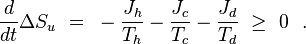 \frac{d}{dt}\Delta { S}_u~=~-\frac{{J}_h}{T_h} - \frac{{ J}_c}{T_c} -\frac{{ J}_d }{T_d}~\ge~0~~.