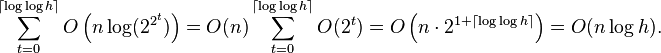 \sum_{t=0}^{\lceil \log\log h \rceil} O\left(n \log(2^{2^t})\right) = O(n) \sum_{t=0}^{\lceil \log\log h \rceil} O(2^t) = O\left(n \cdot 2^{1+\lceil \log\log h \rceil}\right) = O(n \log h).
