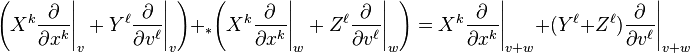 \left (X^k\frac{\partial}{\partial x^k}\Bigg|_v + Y^\ell\frac{\partial}{\partial v^\ell}\Bigg|_v\right) +_* \left (X^k\frac{\partial}{\partial x^k}\Bigg|_w + Z^\ell\frac{\partial}{\partial v^\ell}\Bigg|_w\right) = X^k\frac{\partial}{\partial x^k}\Bigg|_{v+w} + (Y^\ell+Z^\ell)\frac{\partial}{\partial v^\ell}\Bigg|_{v+w}