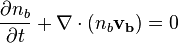 \frac{\partial n_b}{\partial t} + \nabla \cdot (n_b \mathbf{v_b}) = 0