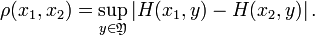 \rho(x_1,x_2)=\sup_{y\in\mathfrak{Y}}\left| H(x_1,y)-H(x_2,y)\right|.
