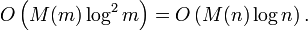 O\left(M(m)\log^2 m\right) = O\left(M(n)\log n\right). \,