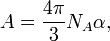 A = \frac{4 \pi}{3} N_A \alpha,
