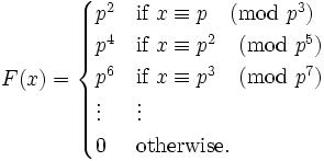 F(x) = \begin{cases}
p^2 & \mbox{if } x \equiv p \pmod{p^3} \\
p^4 & \mbox{if } x \equiv p^2 \pmod{p^5} \\
p^6 & \mbox{if } x \equiv p^3 \pmod{p^7} \\
\vdots & \vdots \\
0 & \mbox{otherwise}.\end{cases}