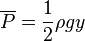 \overline{P} = {1 \over 2} \rho gy