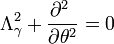 \Lambda_\gamma^2 + \frac{\partial^2\ }{\partial\theta^2} = 0