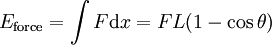 E_\mathrm{force} = \int{F \mathrm{d} x = F L (1 - \cos \theta )}