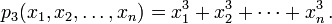 p_3 (x_1, x_2, \dots,x_n) = x_1^3 + x_2^3 + \cdots + x_n^3 \, .