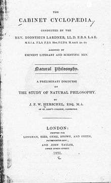 Page reads "The Cabinet Cyclopædia. Conducted by Rev. Dionysius Lardner&nbsp;... Assisted by Eminent Literary and Scientific Men. Natural Philosophy. A Preliminary Discourse on the Study of Natural Philosophy. By J. F. W. Herschel, Esq. M. A. of St. John's College, Cambridge. London: Printed for London, Rees, Orme, Brown, and Green, Paternoster-Row: and John Taylor, Upper Cower Street, 1831."