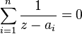  \sum_{i=1}^n \frac{1}{z-a_i}=0\  