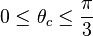 0 \leq \theta_c \leq \frac{\pi}{3}