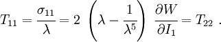 T_{11} = \cfrac{\sigma_{11}}{\lambda} =
2~\left(\lambda - \cfrac{1}{\lambda^5}\right)~\cfrac{\partial W}{\partial I_1} = T_{22}~.
