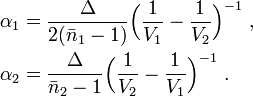 \begin{align}
\alpha_1 &= \frac{\Delta}{2 (\bar{n}_1 - 1)} \Big( \frac{1}{V_1} - \frac{1}{V_2} \Big)^{-1} \ , \\
\alpha_2 &= \frac{\Delta}{\bar{n}_2 - 1} \Big( \frac{1}{V_2} - \frac{1}{V_1} \Big)^{-1} \ .
\end{align}