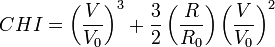 CHI = \left ( \frac{V}{V_0} \right )^3 + \frac{3}{2}\left ( \frac{R}{R_0} \right ) \left ( \frac{V}{V_0} \right )^2