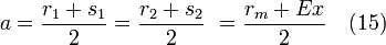 a = \frac{r_1 + s_1}{2} = \frac{r_2 + s_2}{2} \ = \frac{r_m + E x}{2} \quad (15)