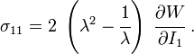 \sigma_{11} = 2~\left(\lambda^2 - \cfrac{1}{\lambda}\right)~\cfrac{\partial W}{\partial I_1}~.