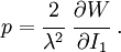 p = \cfrac{2}{\lambda^2}~\cfrac{\partial W}{\partial I_1} ~.