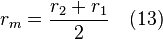 r_m = \frac{r_2 + r_1 }{2} \quad (13)